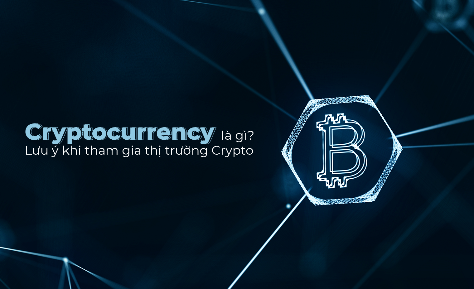 Crypto là gì? Lưu ý khi tham gia thị trường Crypto