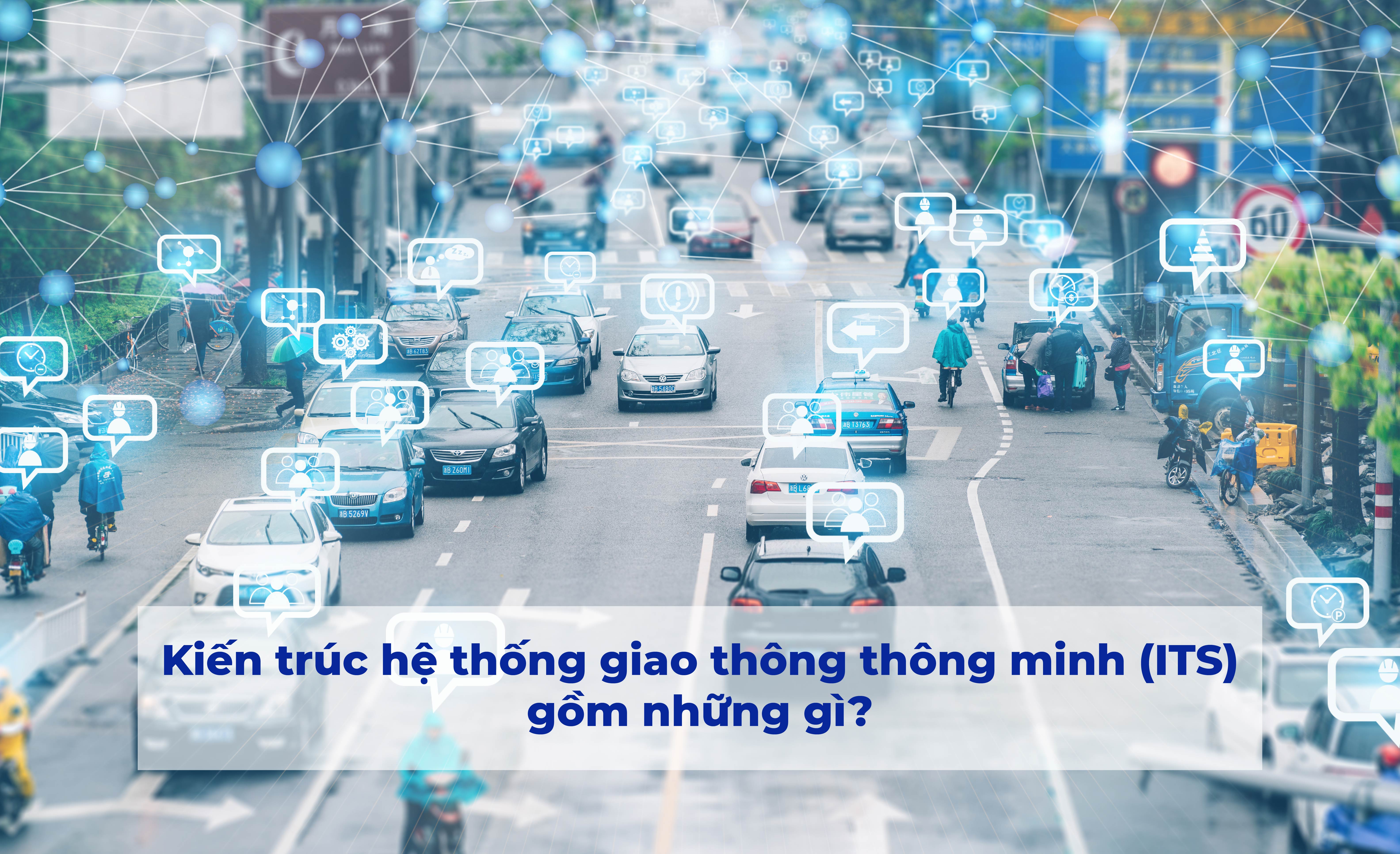 Kiến trúc của một hệ thống giao thông thông minh (ITS) gồm những gì?